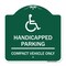 Signmission Handicapped Parking-Compact Vehicle Only, Green & White Aluminum Sign, 18" x 18", GW-1818-23914 A-DES-GW-1818-23914 - alternate 1